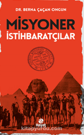 Misyoner İstihbaratçılar: Osmanlıyla İlgili Gizli Seyahatler ve İngiliz Misyoner Ağı