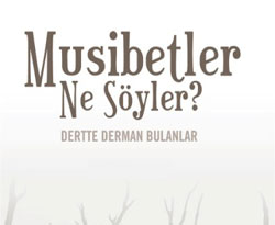 Bela ve musibetler ne söyler?
