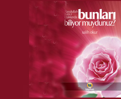 Resulullah (S.A.V.) hakkında bunları biliyor muydunuz?