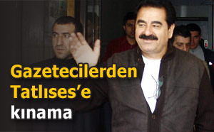 Gazetecilerden Tatlıses'e kınama