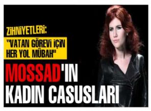 Mossad Kadin Ajanlari Nasil Ayartiyor Timeturk Haber