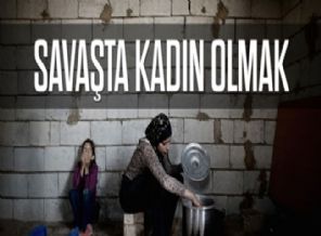 Kadınların dilinden 'Savaşta Kadın Olmak'