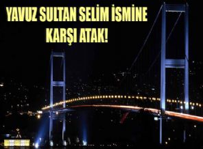 Boğaz Köprüsü'nün ismi değişiyor mu?