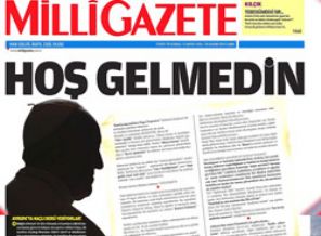 Milli Gazete: Hoş gelmedin Papa!