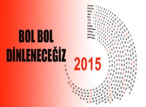 2015 yılında ne kadar tatil yapacağız?