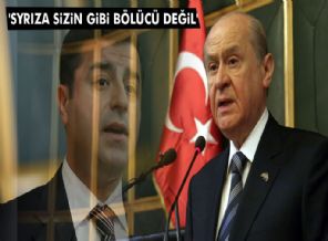 Bahçeli SYRIZA'yı savundu, Demirtaş'a yüklendi
