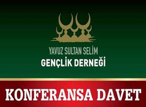 Yavuz Sultan Selim Derneği'nden Ebubekir Sifil konferansı